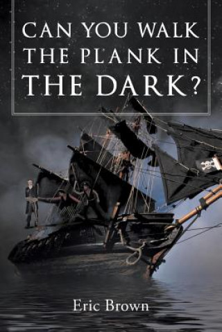 Can You Walk the Plank in the Dark?
