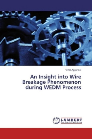 An Insight into Wire Breakage Phenomenon during WEDM Process