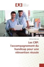 Les CRP: l'accompagnement du handicap pour une réinsertion réussie