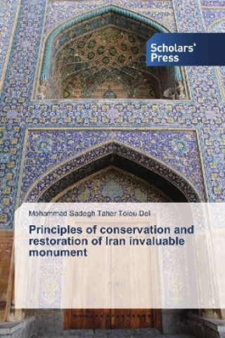Principles of conservation and restoration of Iran invaluable monument