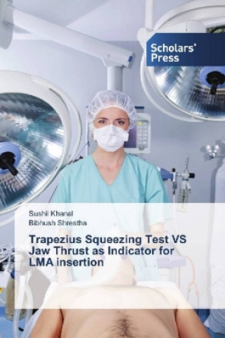 Trapezius Squeezing Test VS Jaw Thrust as Indicator for LMA insertion