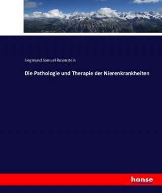 Die Pathologie und Therapie der Nierenkrankheiten