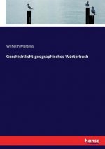 Geschichtlicht-geographisches Woerterbuch