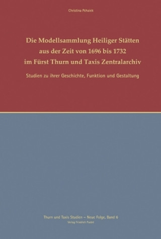 Die Modellsammlungen Heiliger Stätten aus der Zeit von 1696-1732