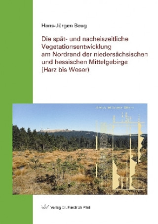 Die spät- und nacheiszeitliche Vegetationsentwicklung  am Nordrand der niedersächsischen und hessischen Mittelgebirge  (Harz bis Weser)