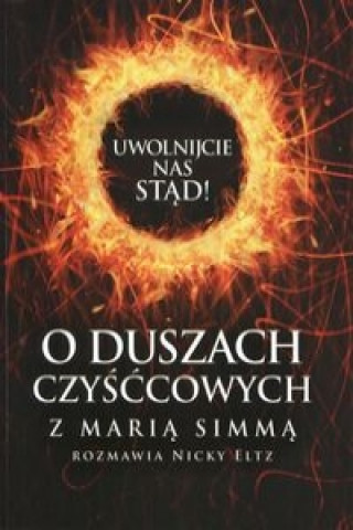 Uwolnijcie nas stad O duszach czysccowych z Maria Simma rozmawia Nicky Eltz