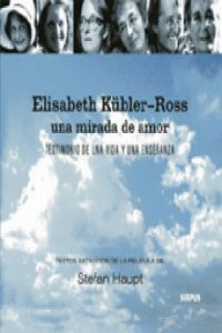 Elisabeth Kübler-Ross : una mirada de amor