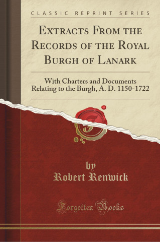 Extracts From the Records of the Royal Burgh of Lanark