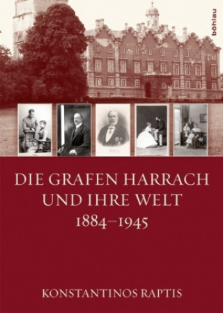 Die Grafen Harrach und ihre Welt 1884-1945