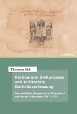 Partikularer Zivilprozess und territoriale Gerichtsverfassung