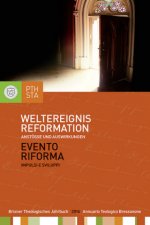 Weltereignis Reformation | Evento Riforma Impulsi E Sviluppi