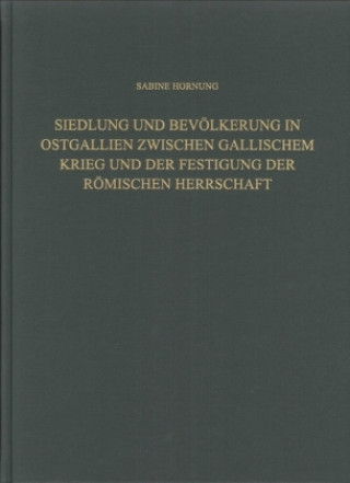 Siedlung und Bevölkerung in Ostgallien zwischen Gallischem Krieg und der Festigung der Römischen Herrschaft