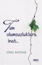 Tüm Olumsuzluklara Inat