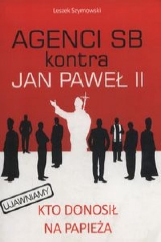 Agenci SB kontra Jan Pawel II