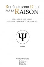 Redecouvrir Dieu Par La Raison - Tome Iv : La Psychologie