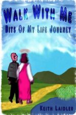 Walk with Me: Bits of My Life Journey