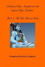 Traditional Yoga: Insights into the Original Yoga Tradition, Book 2: the Vedic Yoga of Indra
