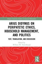 Arius Didymus on Peripatetic Ethics, Household Management, and Politics