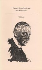 FREDERICK PHILIP GROVE & HIS W