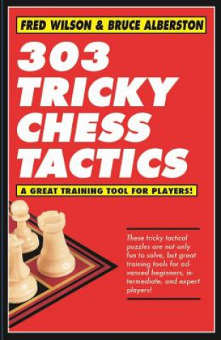 303 Tricky Chess Tactics: Volume 1
