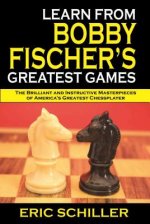 Learn from Bobby Fischer's Greatest Games: Volume 1