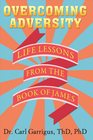 Overcoming Adversity: Life Lessons from the Book of James