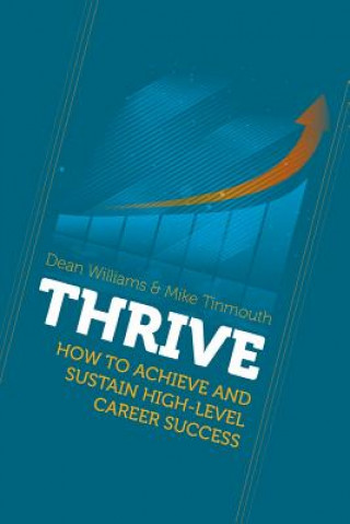 Thrive: How to Achieve and Sustain High-Level Career Success