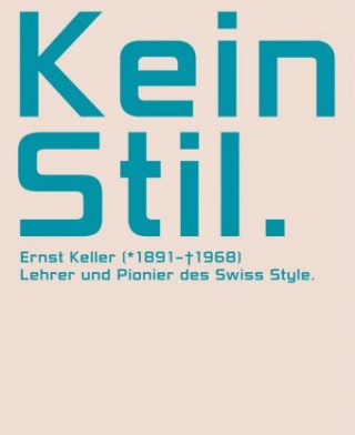 Kein Stil. Ernst Keller (1891-1968)