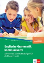 Englische Grammatik kommunikativ - Aktivierende Grammatikübungen für die Klassen 5 und 6