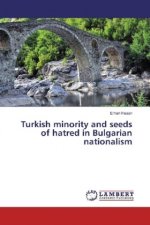 Turkish minority and seeds of hatred in Bulgarian nationalism