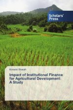 Impact of Institutional Finance for Agricultural Development: A Study