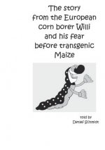 story from the European corn borer Willi and his fear before transgenic Maize