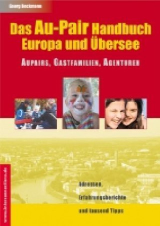 Das Au-Pair Buch: Europa und Übersee
