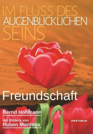 Im Fluss des augenblicklichen Seins: Freundschaft