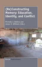 (Re)Constructing Memory: Education, Identity, and Conflict