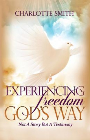 Experiencing Freedom God's Way