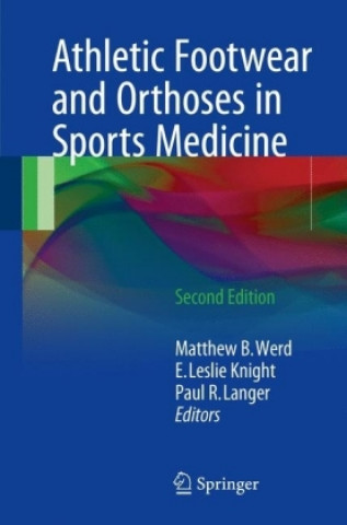 Athletic Footwear and Orthoses in Sports Medicine (Matthew B. Werd,E. Leslie Knight,Paul R. Langer)()