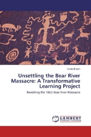 Unsettling the Bear River Massacre: A Transformative Learning Project