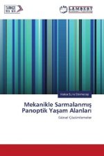 Mekanikle Sarmalanmis Panoptik Yasam Alanlari