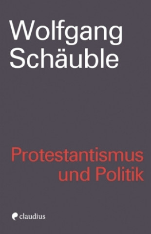 Schäuble, W: Protestantismus und Politik