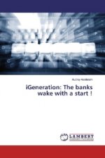 iGeneration: The banks wake with a start !