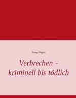 Verbrechen - kriminell bis tödlich