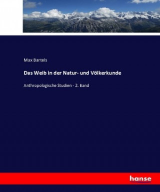 Weib in der Natur- und Voelkerkunde