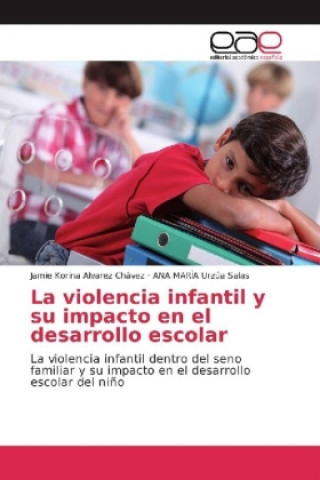 La violencia infantil y su impacto en el desarrollo escolar