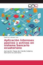 Aplicación intereses pasivos y activos en sistema bancario ecuatoriano