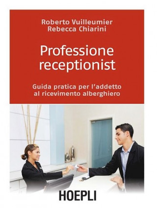 Professione receptionist. Guida pratica per l'addetto al ricevimento alberghiero. Con CD-ROM