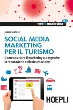 Social Media Marketing per il turismo. Come costruire il marketing 2.0 e gestire la reputazione della destinazione