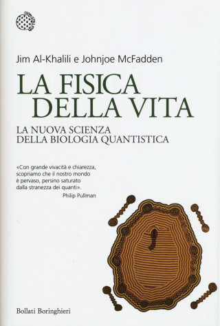 La fisica della vita. La nuova scienza della biologia quantistica