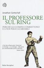 Il professore sul ring. Perché gli uomini combattono e a noi piace guardarli