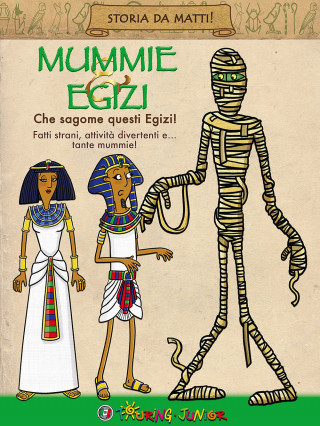 Mummie & Egizi. Che sagome questi Egizi!